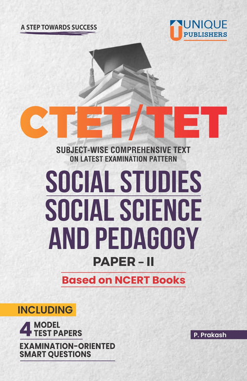 CTET/TET SOCIAL STUDIES, SOCIAL SCIENCE
AND PEDAGOGY, PAPER-II