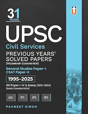 31 Years UPSC Civil Services Solved Papers (1995–2025) | Previous Years’ Question Papers with Solutions | Prelims GS Paper-I, CSAT Paper-II & Mains GS I-IV + Essay | IAS IPS IFS IRS Exam Book by Pavneet Singh I
