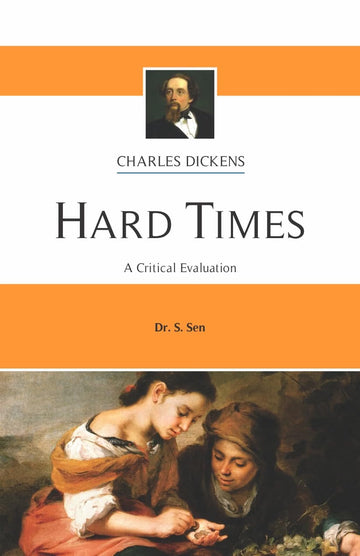 Charles Dickens : Hard Times | A Critical Evaluation