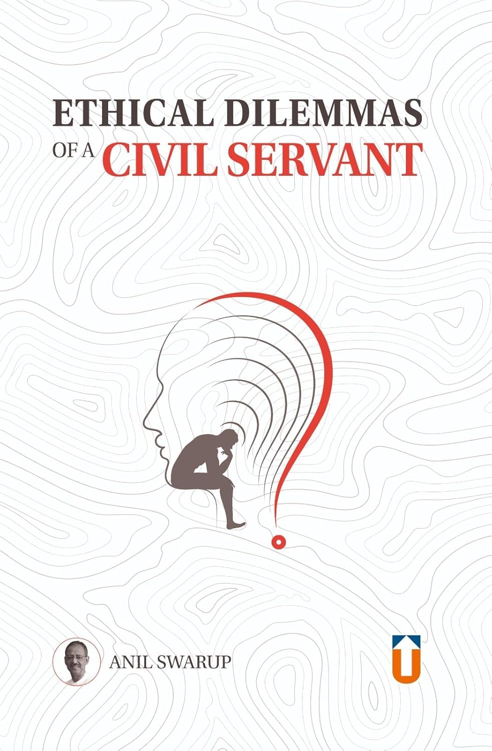 Anil Swarup Sir Combo  Books | Ethical Dilemmas, Encounters with Politicians, No More a Civil Servant & You Can Make It Happen