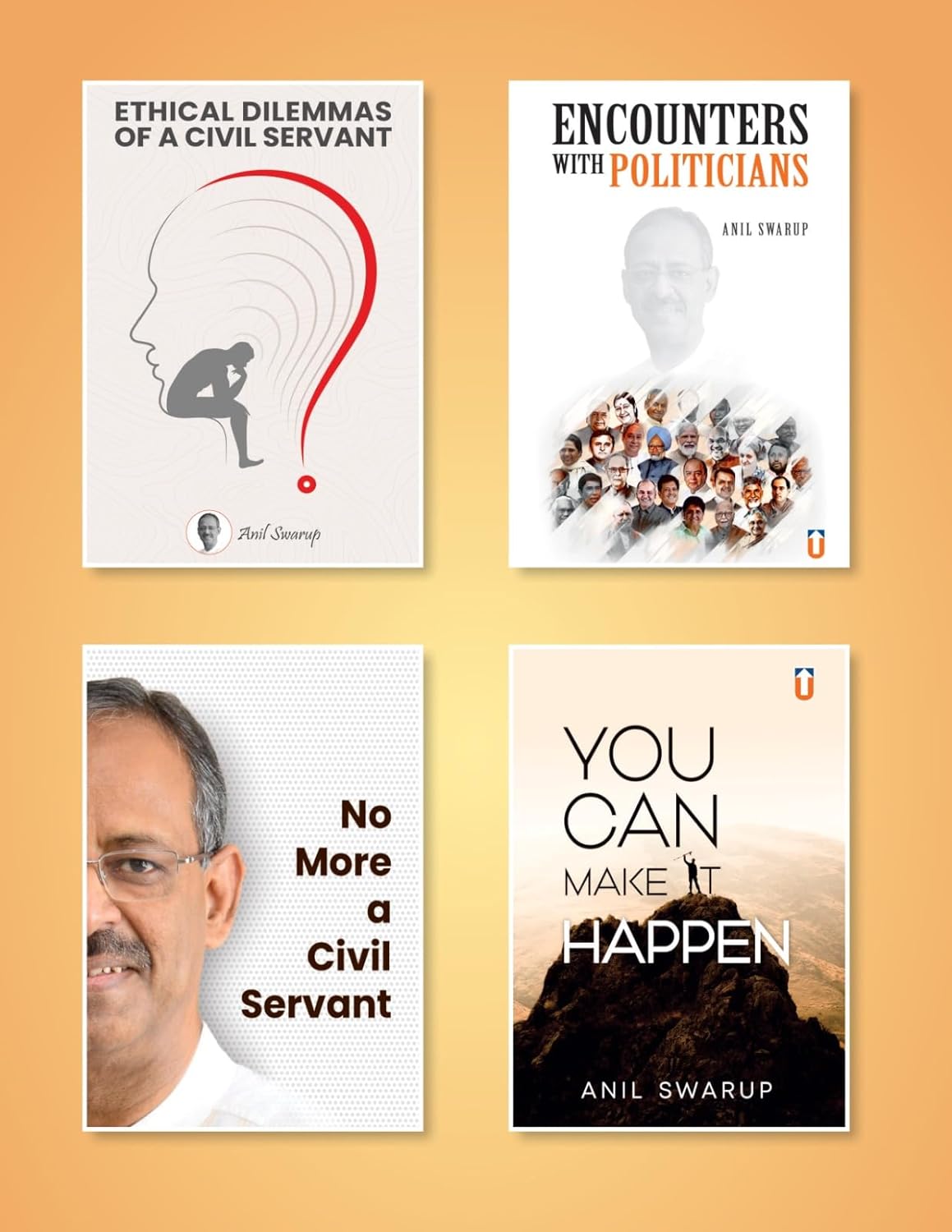 Anil Swarup Sir Combo  Books | Ethical Dilemmas, Encounters with Politicians, No More a Civil Servant & You Can Make It Happen