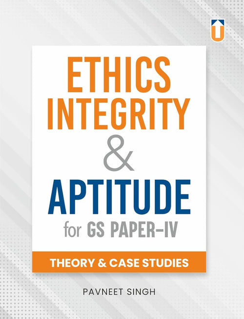 Ethics, Integrity and Aptitude for Civil Services Examination (GS Paper IV) | Theory & Case Studies | Paper Back I English Medium I By Pavneet Singh