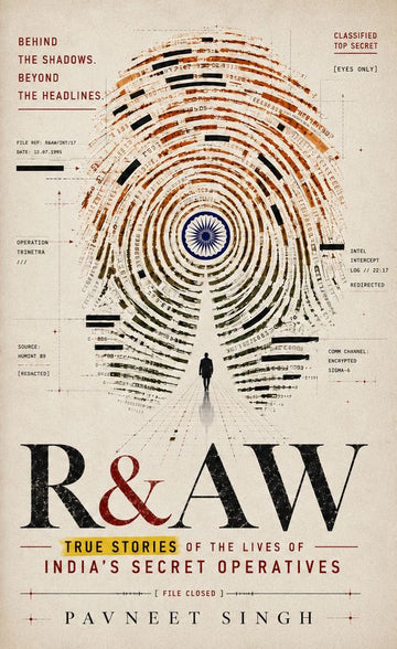 R&AW (RAW): True Stories of the Lives of India’s Secret Operatives | Signed Copy by Pavneet Singh | Pre-Orders