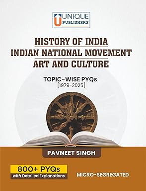 History of India, National Movement, Art & Culture PYQs (1979–2025) | 800+ Solved | By Pavneet Singh Paperback
