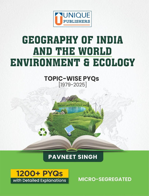 Geography of India & World + Environment & Ecology | UPSC Topic-Wise PYQs 1979–2025 | 1200+ Questions | By Pavneet Singh Paperback