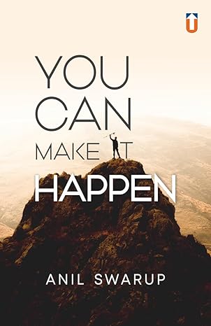 You Can Make It Happen I Hard Back I Signed Copy I Anil Swarup I English Medium