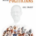 Encounters With Politicians By Anil Swarup