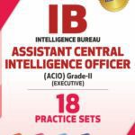 IB–Assistant Central Intelligence Officer 18 Practice Sets