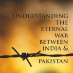 Understanding the Eternal War between India & Pakistan